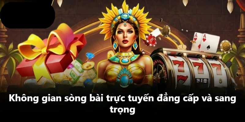 Không gian sòng bài trực tuyến đẳng cấp và sang trọng