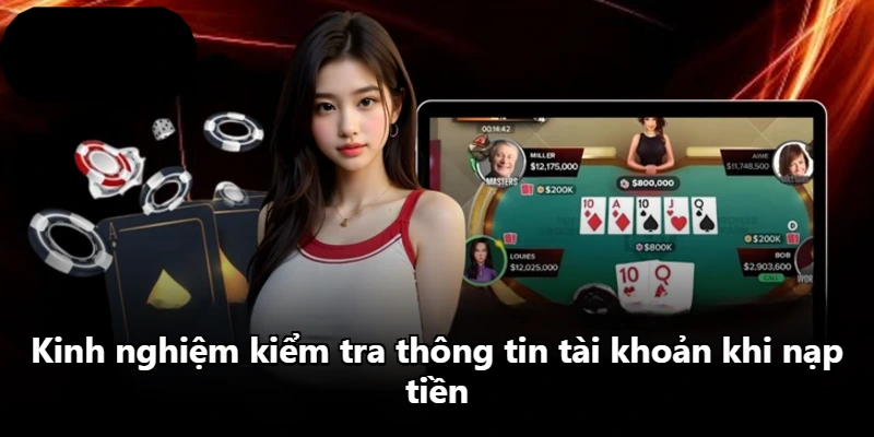 Kinh nghiệm kiểm tra thông tin tài khoản khi nạp tiền