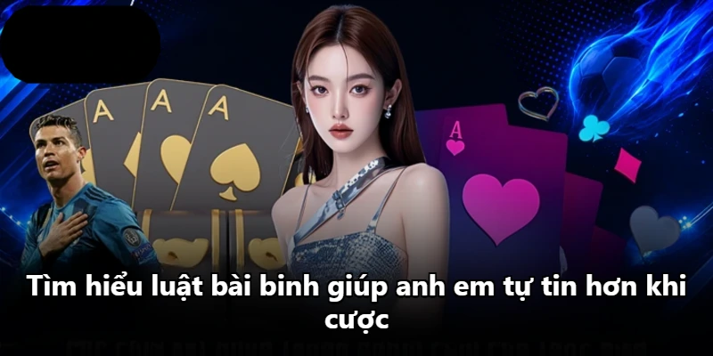Tìm hiểu luật bài binh giúp anh em tự tin hơn khi cược Tìm hiểu luật bài binh giúp anh em tự tin hơn khi cược